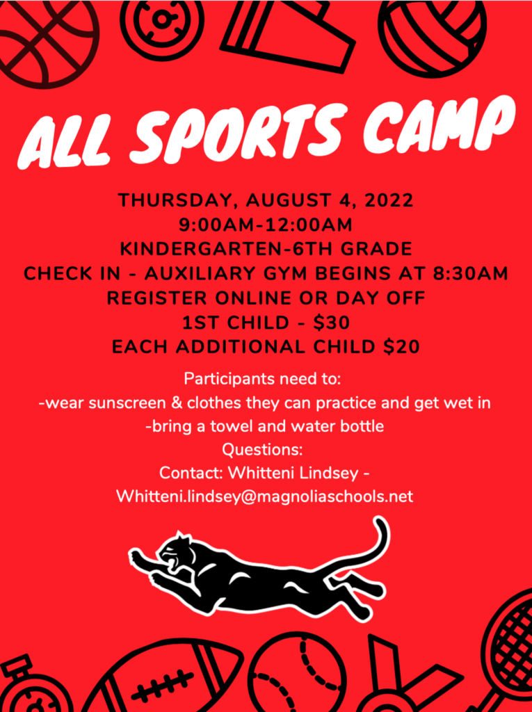 All Sports Camp for boys and girls from kindergarten -6th grade.  Thursday, August 4, 2022  at the Magnolia High School Auxiliary Gym.  Sign up at check in or online at  https://all-sports-camp-copy.cheddarup.com